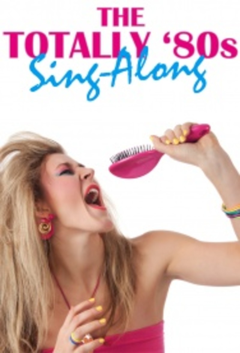 ACTION PACK: TOTALLY ‘80S SING-ALONG DANCE PARTY