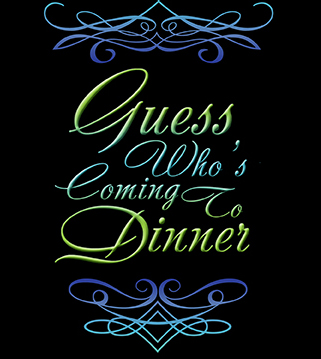 Guess Who’s Coming To Dinner
