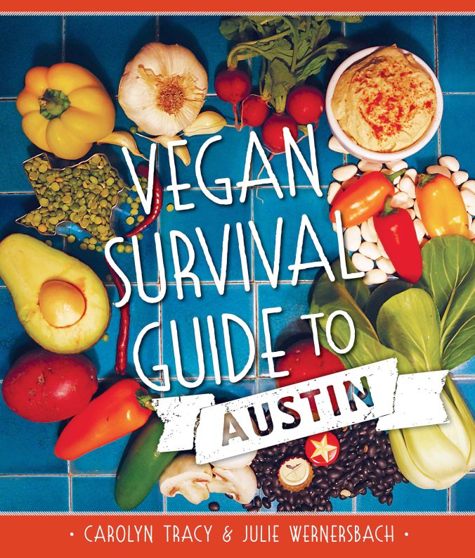 Vegan Survival Guide to Austin - speaking & signing w/ Julie Wernersbach & Carolyn Tracy