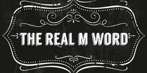 the Real M Word