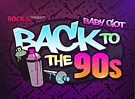(Baby Got) Back to the 90's presented by Rock's featuring Naughty By Nature, En Vogue, Sir Mix-A-Lot, Color Me Badd, Tone Lōc, Sisqó and 2 Live Crew