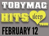 TobyMac HITS DEEP Tour With Matt Maher, Mandisa, Mac Powell from Third Day, Capital Kings, Ryan Stevenson and Hollyn presented by K-LOVE/AIR1, Food for the Hungry and Awakening Events